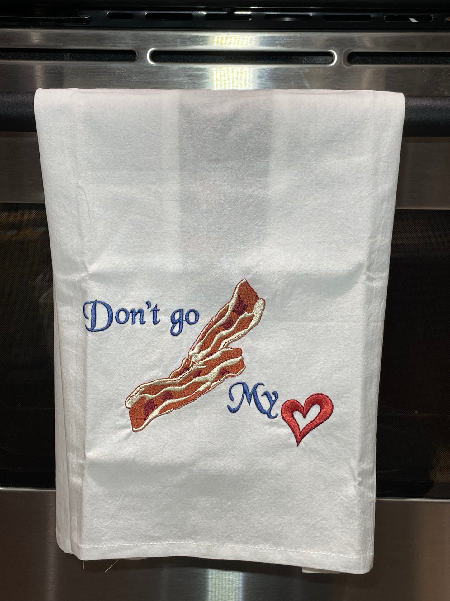 "Don't Go Bacon My Heart" Flour Sack Towel