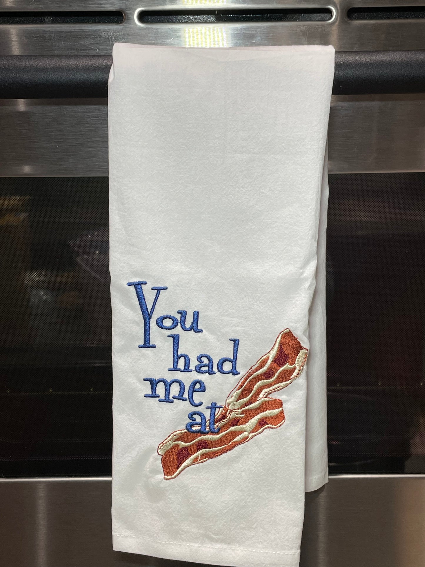 "You had me at Bacon" Flour Sack Towel